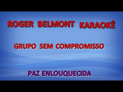 Karaokê - Grupo Sem Compromisso - Paz Enlouquecida