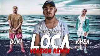 LOCA - KHEA ✘ DUKI ✘ NESTOR DJ MIX [FIESTERO REMIX]