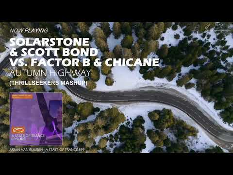 Solarstone & Scott Bond vs. Factor B & Chicane - Autumn Highway (Thrillseekers MashUp)