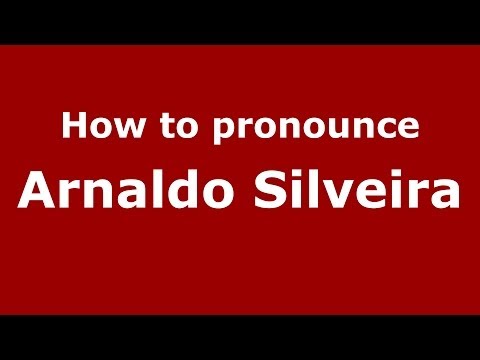 How to pronounce Arnaldo Silveira (Brazilian/Portuguese) - PronounceNames.com