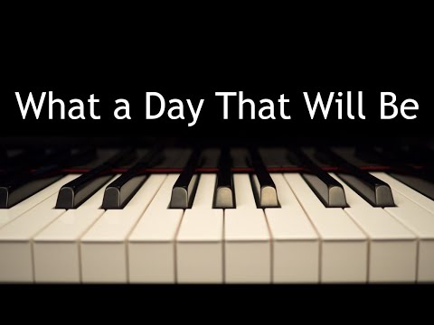 What a Day That Will Be - piano instrumental hymn with lyrics