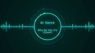 At Vance - Why Do You Cry Cover