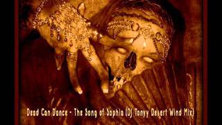 Dead Can Dance - The Song of Sophia (DJ Tonyy Desert Wind Mix).wmv
