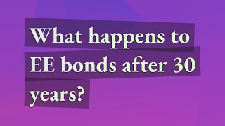 What happens to EE bonds after 30 years?