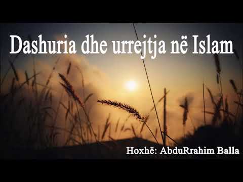 Dashuria dhe urrejtja në Islam - Hoxhë: AbduRrahim Balla