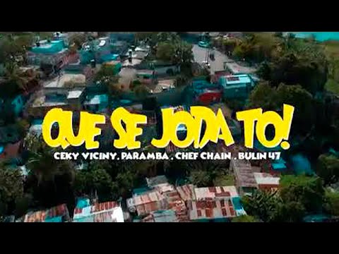 Ceky Viciny x Bulin 47 x Paramba x Chef Chain - Que Se Joda To (Video Oficial)