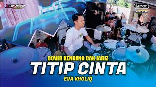 Download lagu KENDANG COVER BY CAK FARIZ - EVA KHOLIQ - TITIP CINTA - MAHESA MUSIC ft SAGARA PRO mp3