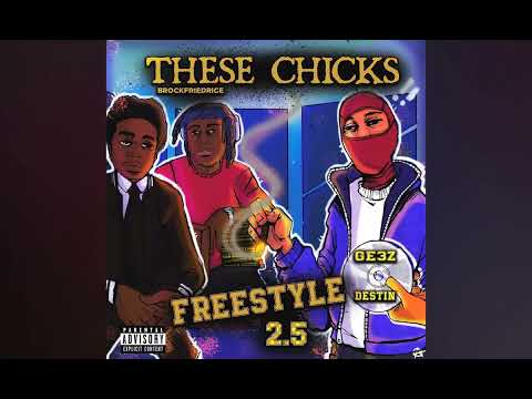 these chicks  freestyle  2.5 Brock x Destin x GE3Z(slowed)