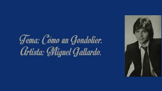 Como un Gondolier - Miguel Gallardo (letra)