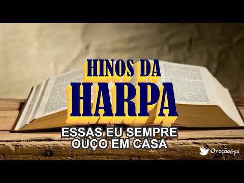 HARPA CRISTÃ - ESSAS EU SEMPRE OUÇO EM CASA