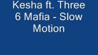 Kesha ft. Three 6 Mafia - Slow Motion