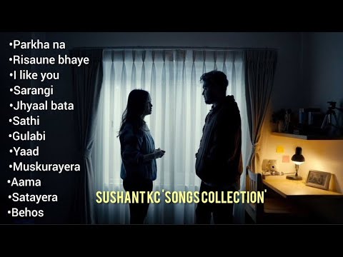@SushantKC - Best Song's Collection | 2024 | Jukebox