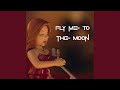 Fly Me To The Moon