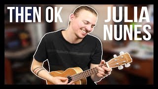 | Julia Nunes - Then OK | (Jeff A. Miller cover)