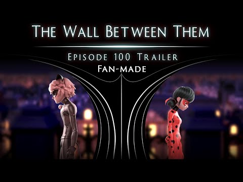 [FAN-MADE] Episode 100 "The Wall Between Them" (Ephemeral alternative) (Miraculous)