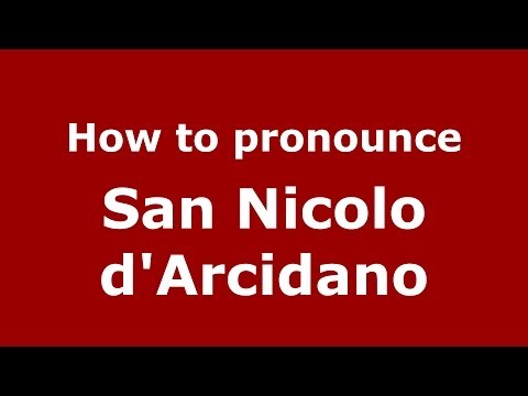 How to pronounce San Nicolo d'Arcidano (Italian/Italy) - PronounceNames.com