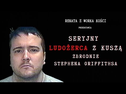 Seryjny ludożerca z kuszą. Zbrodnie Stephena Griffithsa