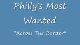 Philly's Most Wanted "Across the Border"