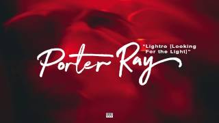 Porter Ray - Lightro [Looking for the Light] (feat. Alana Belle, Stas Thee Boss, THEESatisfaction)