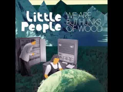 Little People - We Are But Hunks Of Wood (full album)
