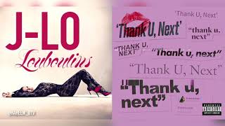 Ariana Grande x Jennifer Lopez - Thank U For The Louboutins (Mashup)