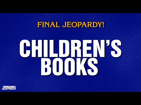 Children's Books | Final Jeopardy! | JEOPARDY!