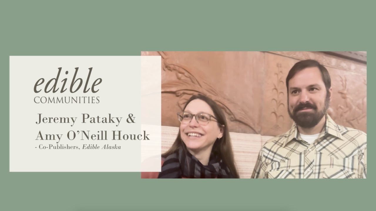 Publisher POV - Edible Alaska co-publishers Amy O'Neill Houck & Jeremy Pataky