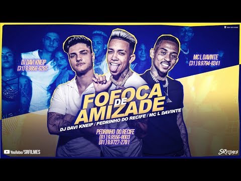 MC L da Vinte part. DJ Davi Kneip e Pedrinho do Recife - Fofoca de Amizade (Clipe Oficial)