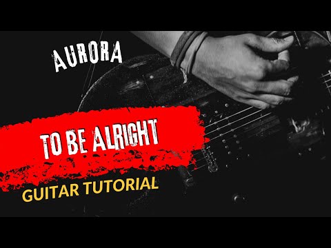 To Be Alright - Aurora