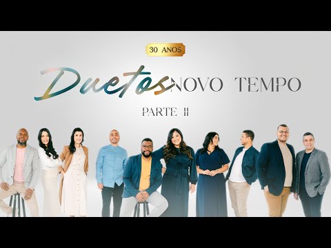DUETOS NOVO TEMPO: 30 ANOS | PARTE 2