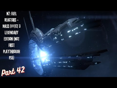 N7: Fuel Reactors - Mass Effect 3 Legendary Edition (Not First Playthrough PS5) Part 42