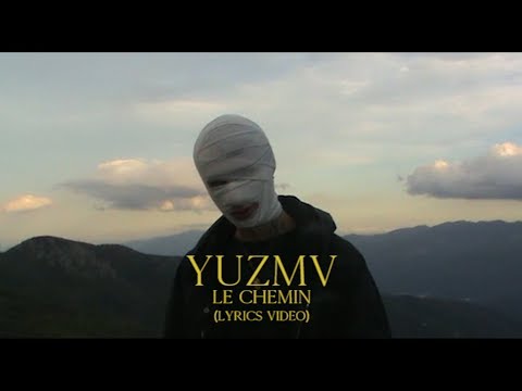 YUZMV - Le chemin (lyrics video)