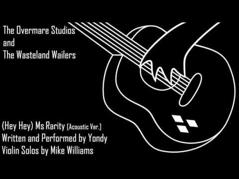 The Wasteland Wailers - (Hey Hey) Ms. Rarity [Acoustic Ver.] Ft. Yondy and Mike Williams
