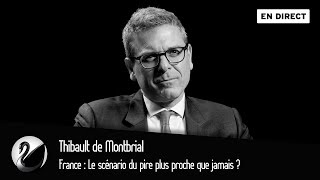 France : Le scénario du pire plus proche que jamais ? Thibault de Montbrial