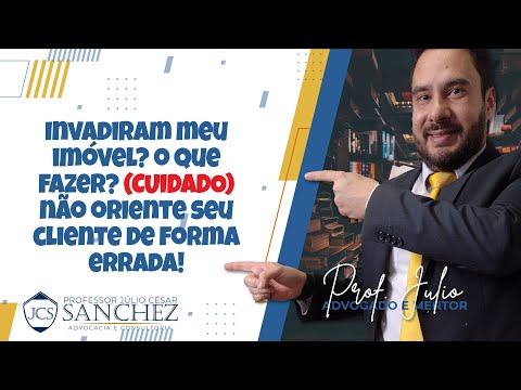 Invadiram meu imóvel? o que fazer? (CUIDADO) não oriente seu cliente de forma errada! Atenção!