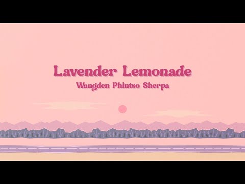 Wangden Sherpa - Lavender Lemonade [Official Lyric Video]