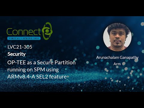 LVC21-305 OP TEE as a Secure Partition running on SPM using ARMv8 4 A SEL2 feature