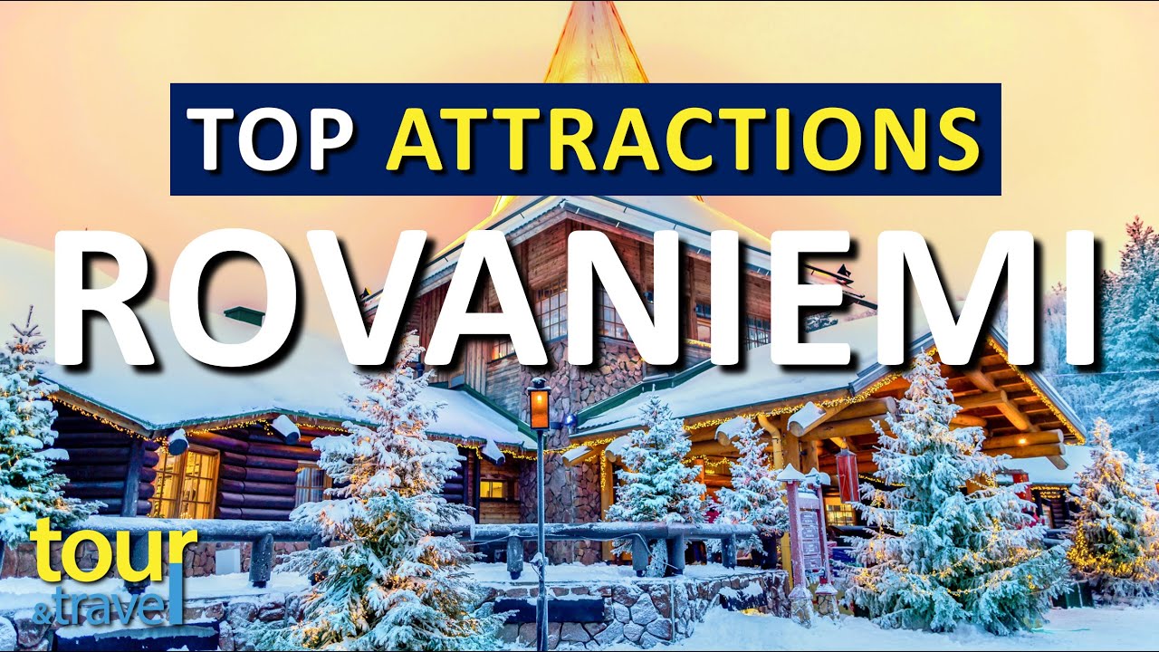 Amazing Things to Do in Rovaniemi & Top Rovaniemi Attractions