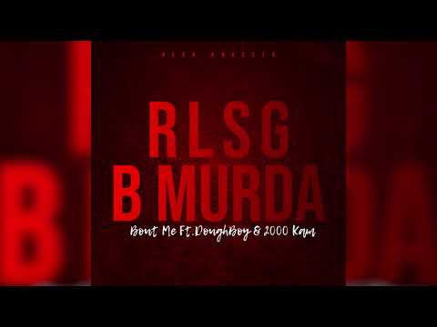 Rlsg B Murda-Bout Me Ft.DoughBoy & 2000 Kam