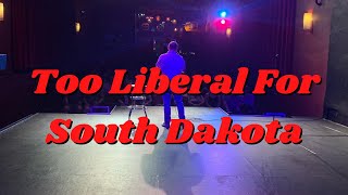 Too Liberal For South Dakota