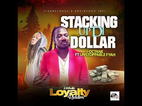 I-Octane Ft Unstoppable Fyah - Stacking Up Di Dollar
