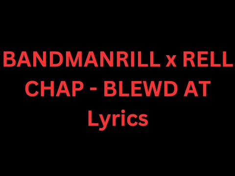 BANDMANRILL x RELL CHAPO - BLEWD AT! (Lyrics) New Song  #bandmanrill #BLEWDAT #lyrics