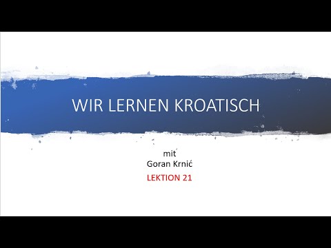 We learn Croatian with Goran Krnić - Lesson 21: Perfect, Part II.