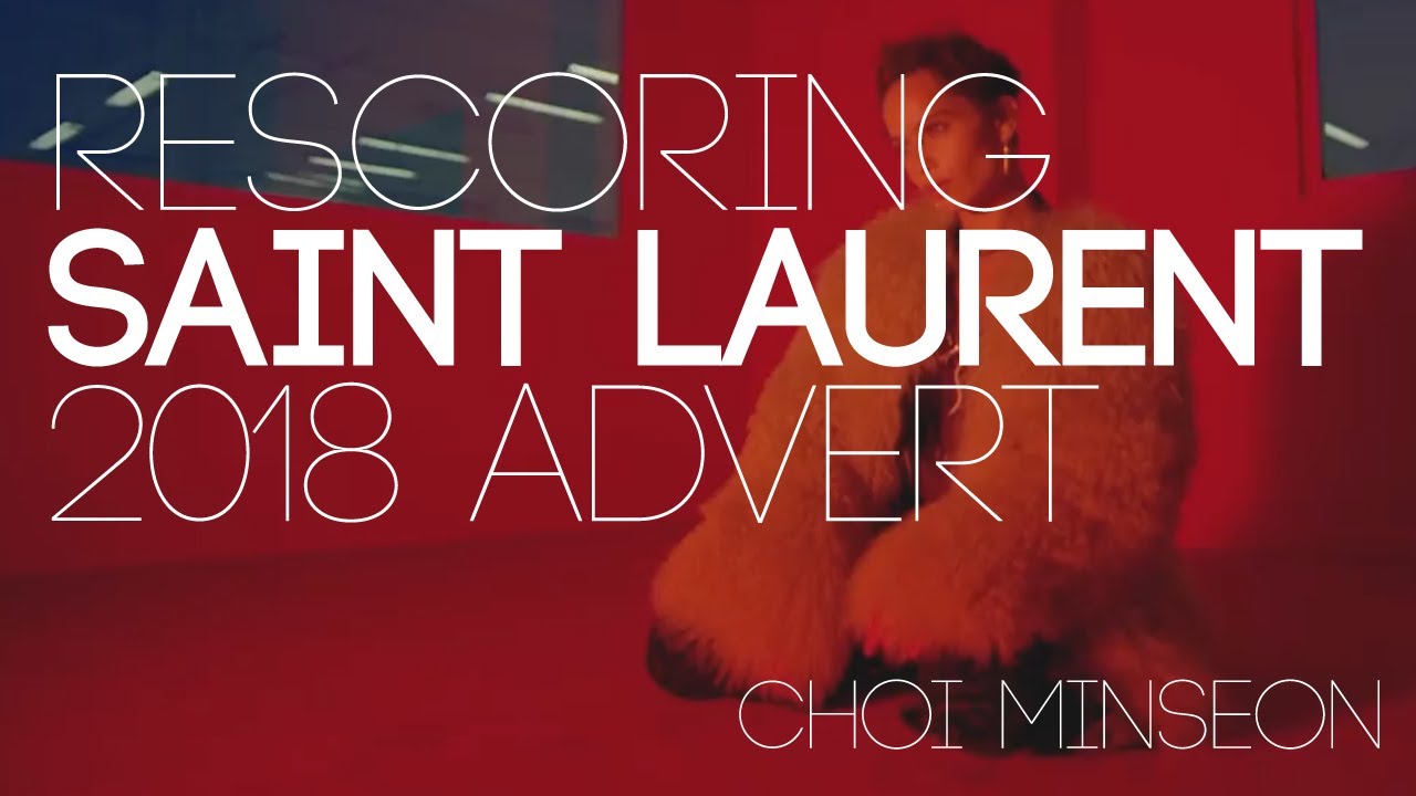 SAINT LAURENT생로랑 2018 Advert (RESCORE, 광고음악 작곡)