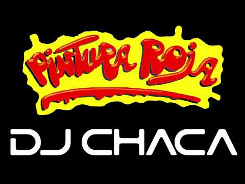 DJ CHACA - MIX PINTURA ROJA
