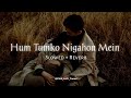 Hum Tumko Nigahon Mein Slowed Reverb Salman Khan Hindi Songs Lofi Song