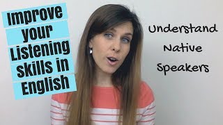 How to Improve Your Listening Comprehension | Understand Native English Speakers