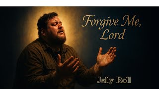 “Forgive Me, Lord – Emotional Worship Song | Jelly Roll Style Gospel”