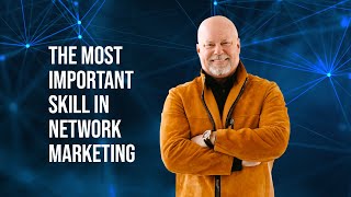 The Most Important Skill in Network Marketing