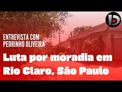 "Luta por moradia em Rio Claro, São Paulo", entrevista com Pedrinho Oliveira